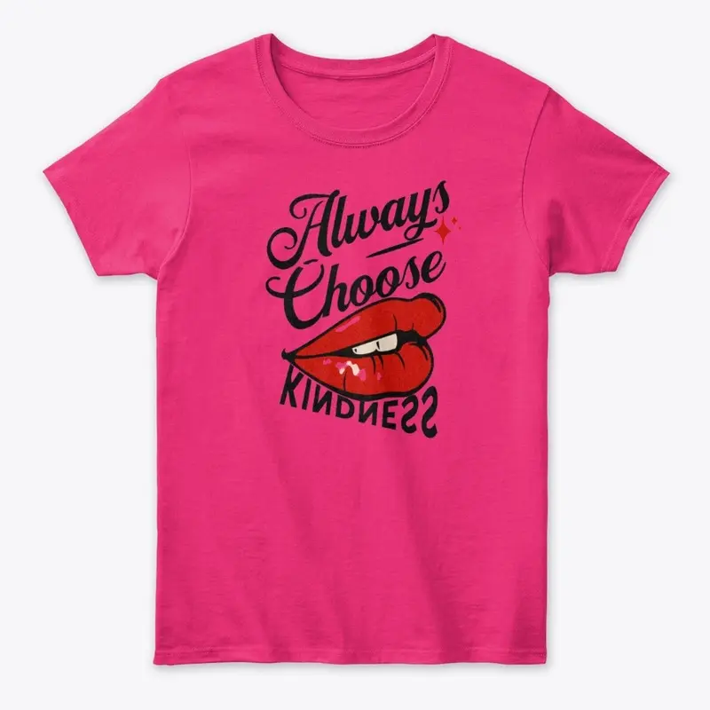 Always Choose Kindness  T-Shirts