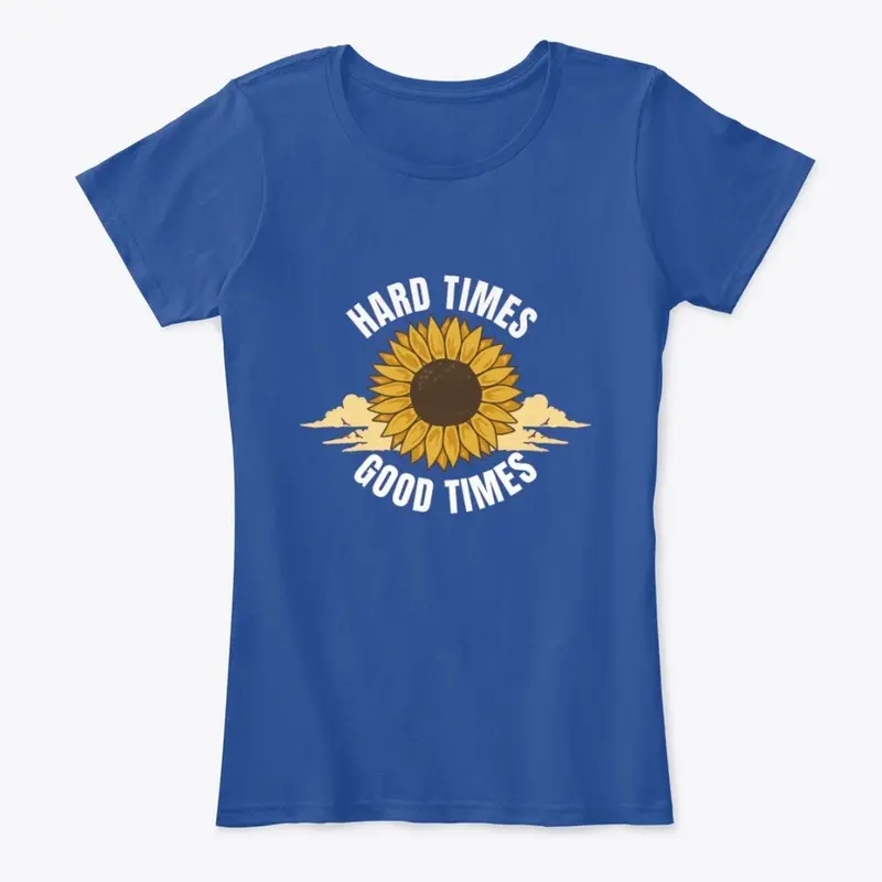 Hard Times Good Times T-Shirt