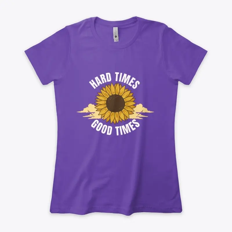 Hard Times Good Times T-Shirt