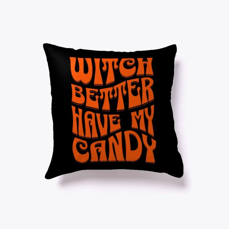 Witch Better Have My Candy T-Shirt