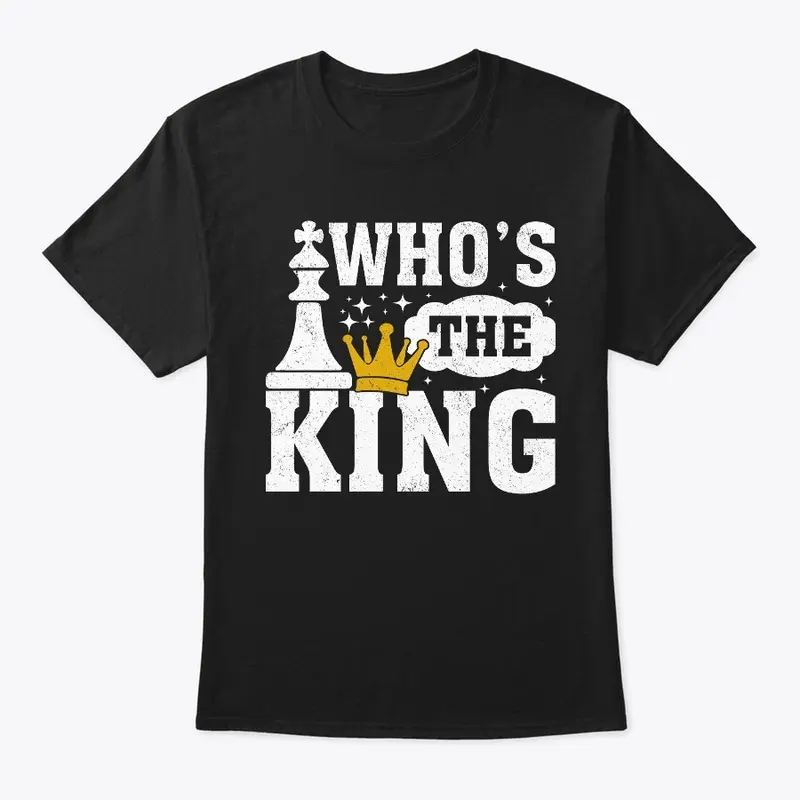 Who's the King Chess T-Shirt