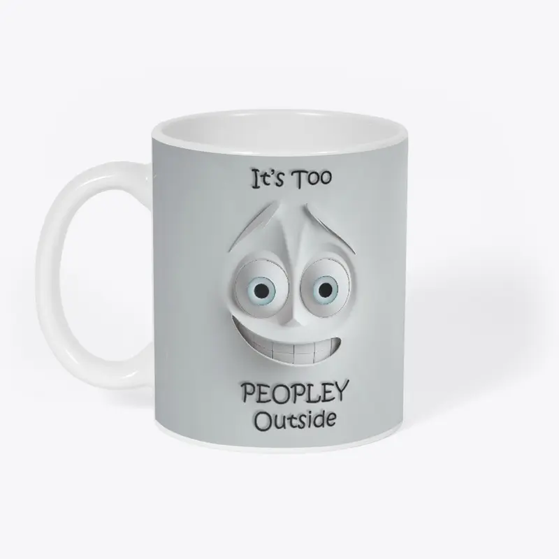 It's Too Peopley Outside 3D Mug Wrap