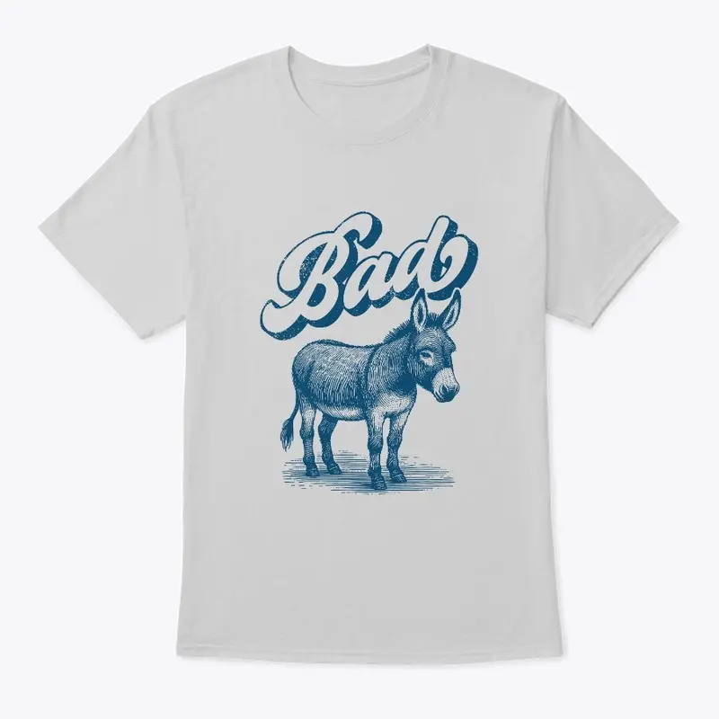 Bad Ass Donkey  Shirt 