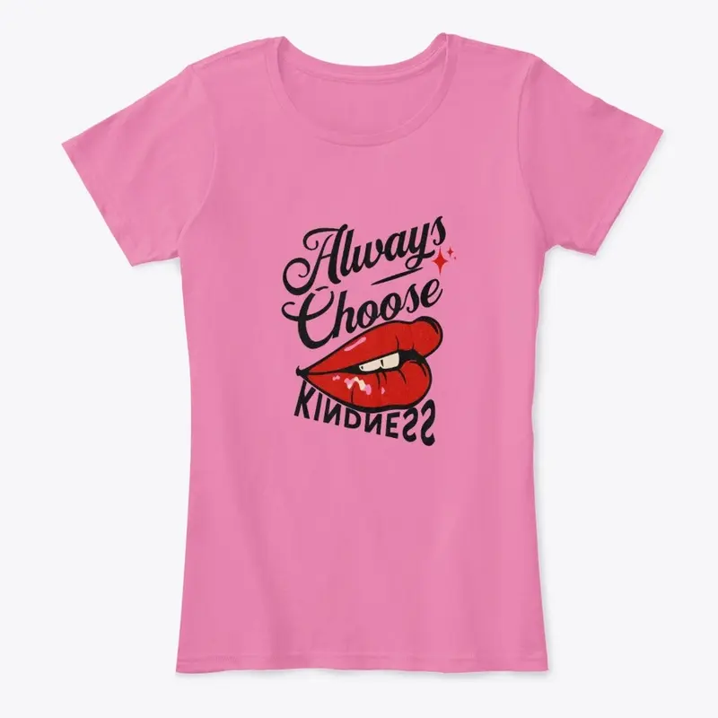 Always Choose Kindness  T-Shirts